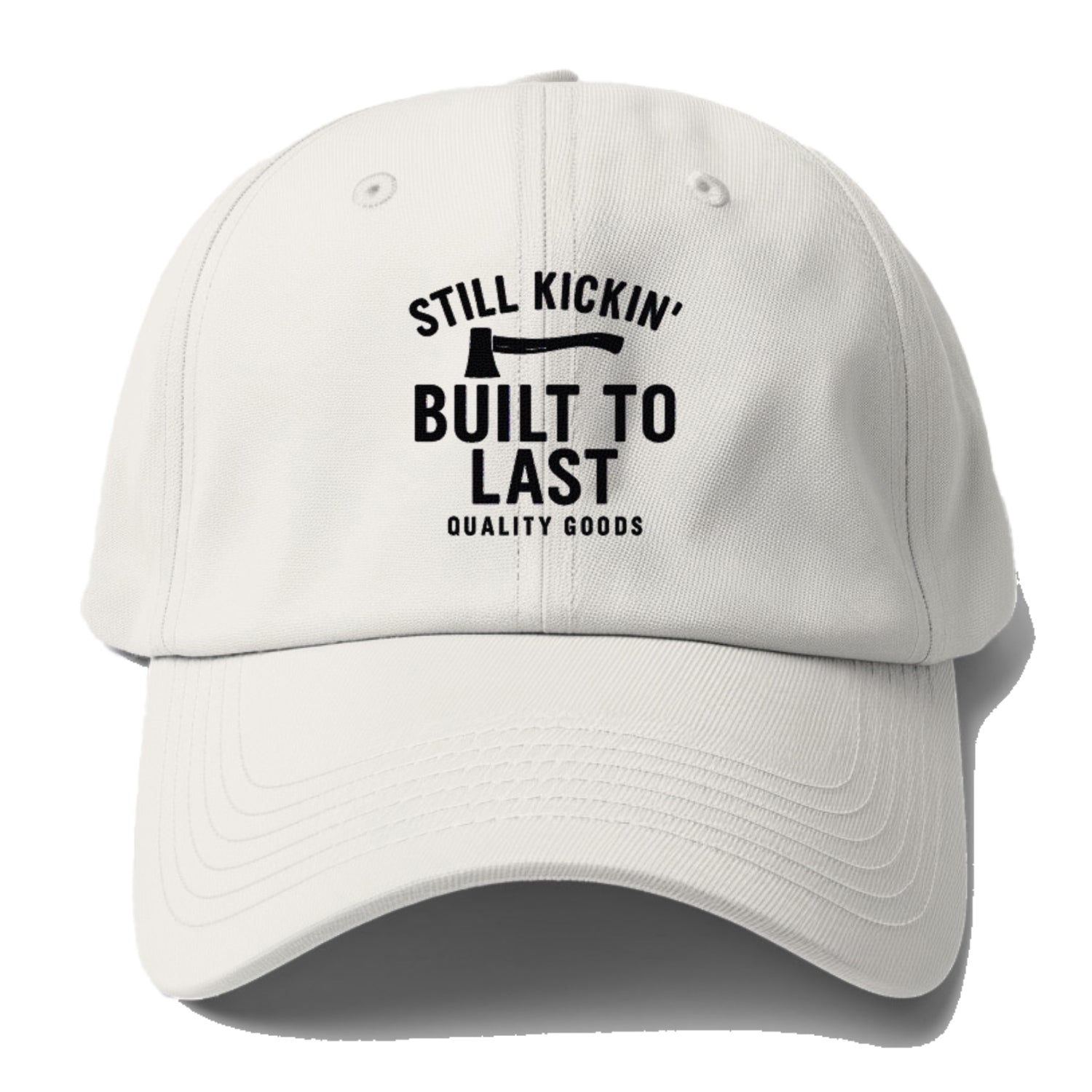 still kickin' built to last quality goods Hat
