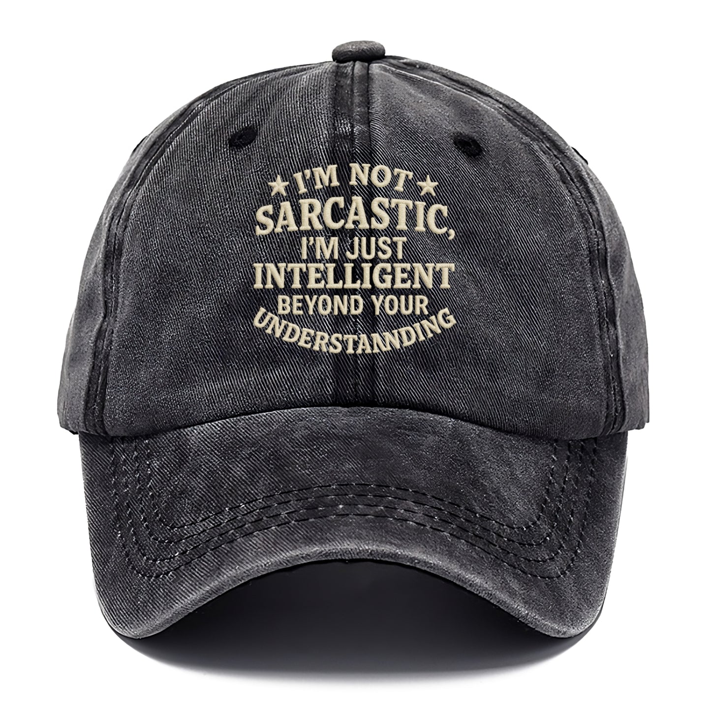 i'm not sarcastic i'm just intelligent beyond your understan Hat