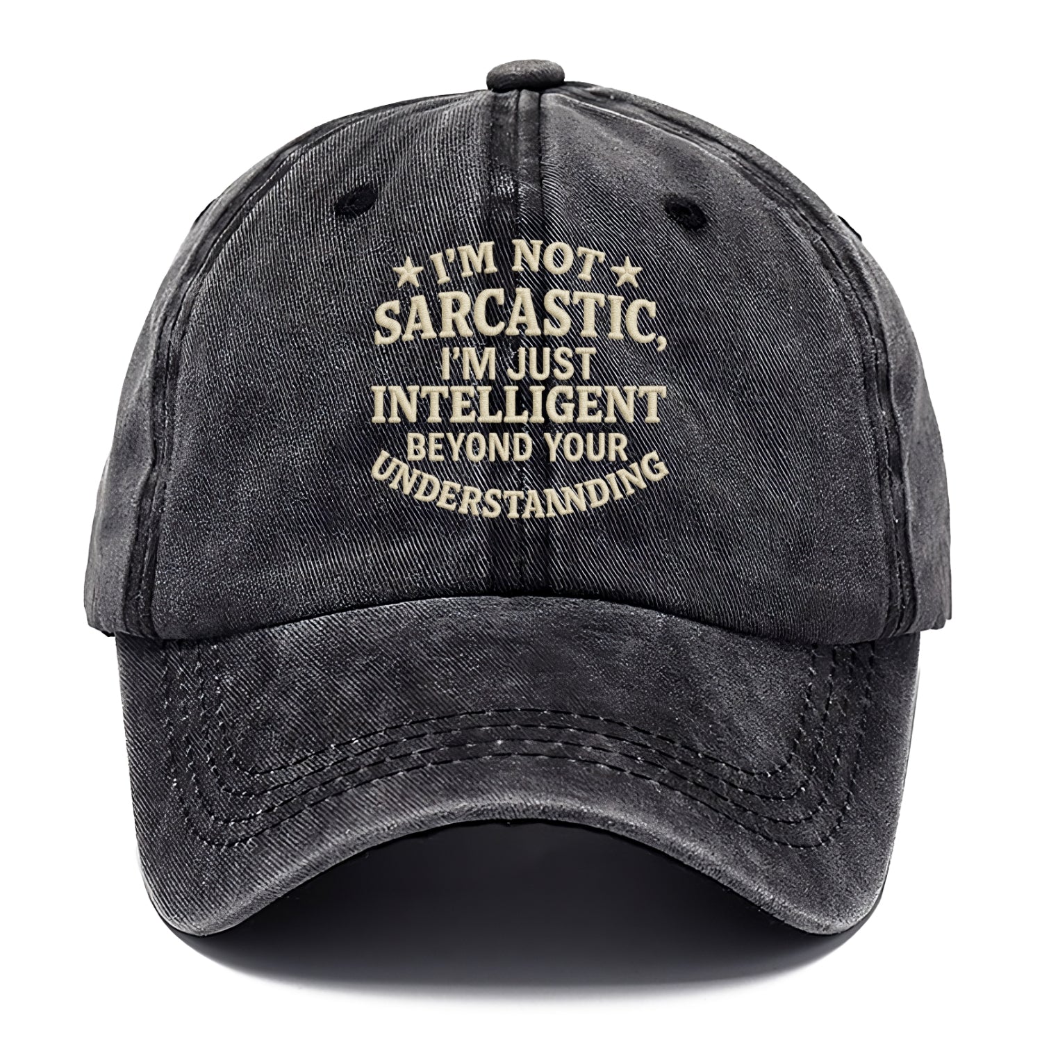 i'm not sarcastic i'm just intelligent beyond your understan Hat