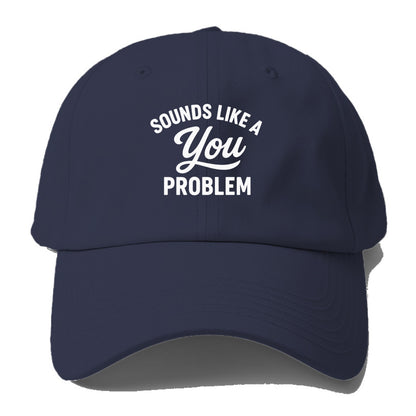 sounds like a you problem Hat