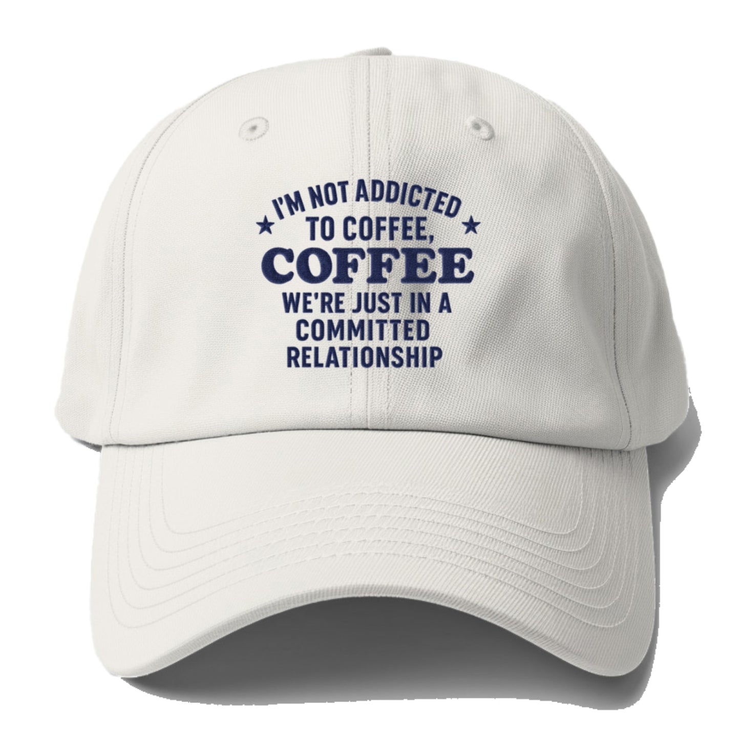 i'm not addicted to coffee coffee we're just in a committed  Hat