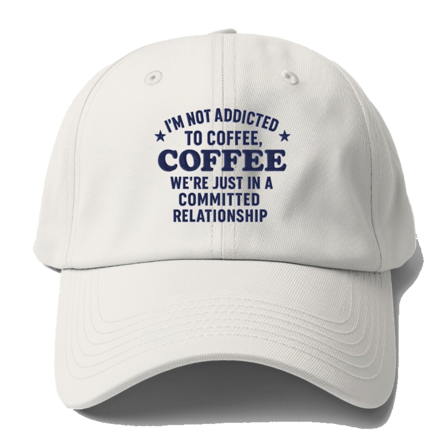 i'm not addicted to coffee coffee we're just in a committed  Hat