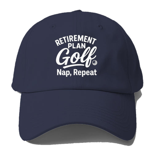 Retirement Golf Nap Repeat Plan Baseball Cap
