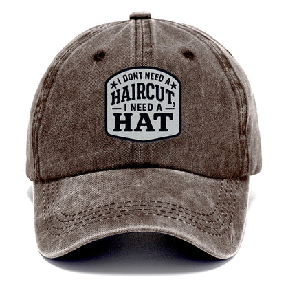 i dont need a haircut i need a hat Hat