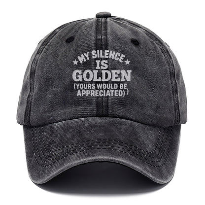 my silence is golden yours would be appreciated Hat