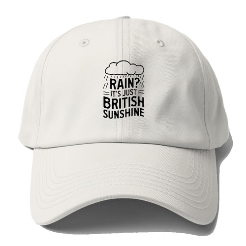 Rain Is Just British Sunshine Baseball Cap For Big Heads