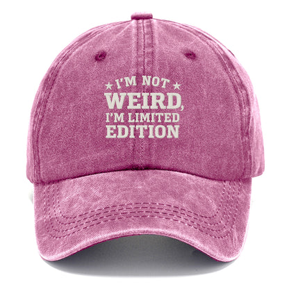 i'm not weird i'm limited edition Hat