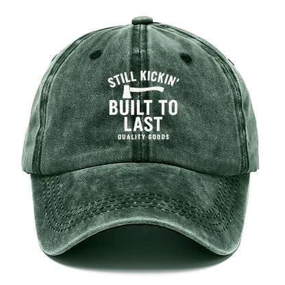 still kickin' built to last quality goods Hat