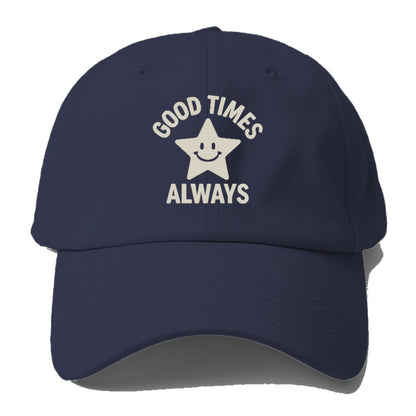 good times always Hat