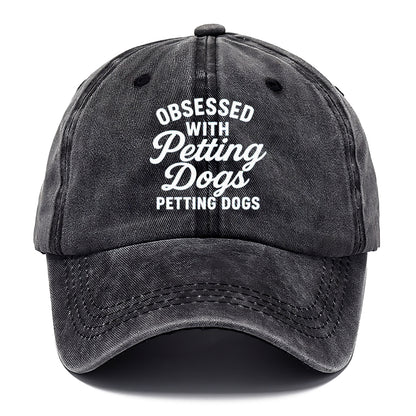 obsessed petting dogs Hat