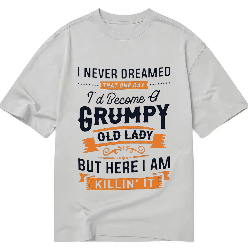 Grumpy and Proud Lady - Classic T-shirt