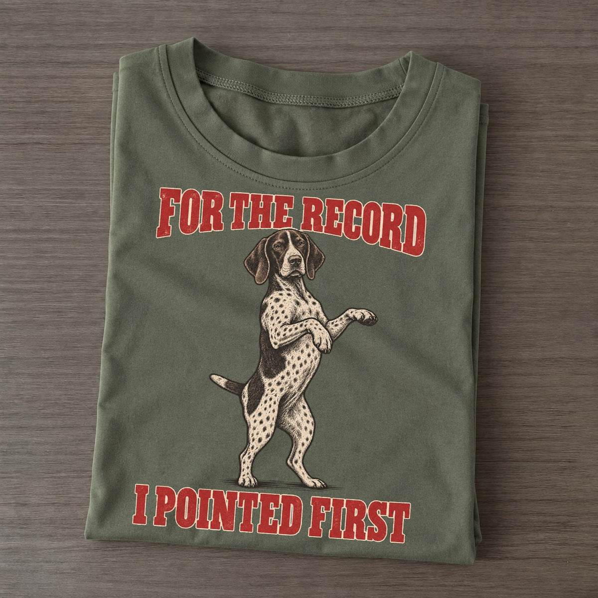 German Shorthaired Pointer Dog Declarations Classic T-shirt – Army Green