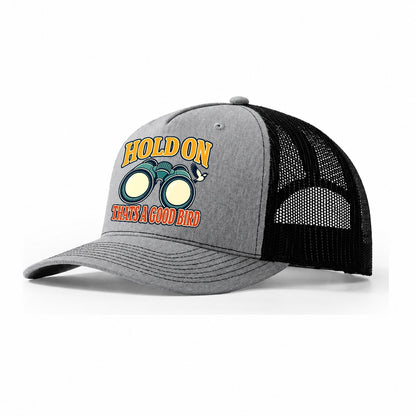 Hold On Thats A Good Bird Birdwatching Trucker Hat – Sport Grey Black