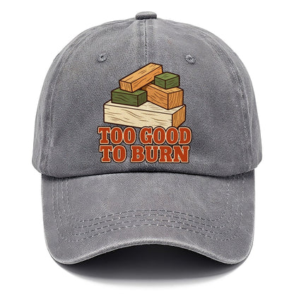 Too Good To Burn Woodworking Classic Cap – Urban Haze