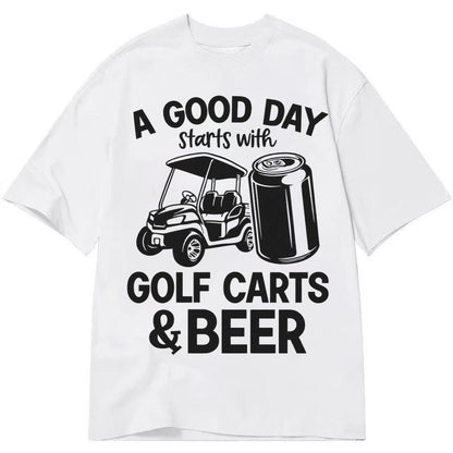 A Good Day Starts With Golf Carts And Beer Classic T-shirt – White