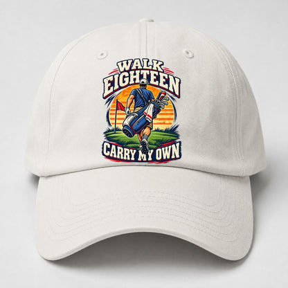 Walk Eighteen Carry My Own Golf Life Baseball Cap – Off White