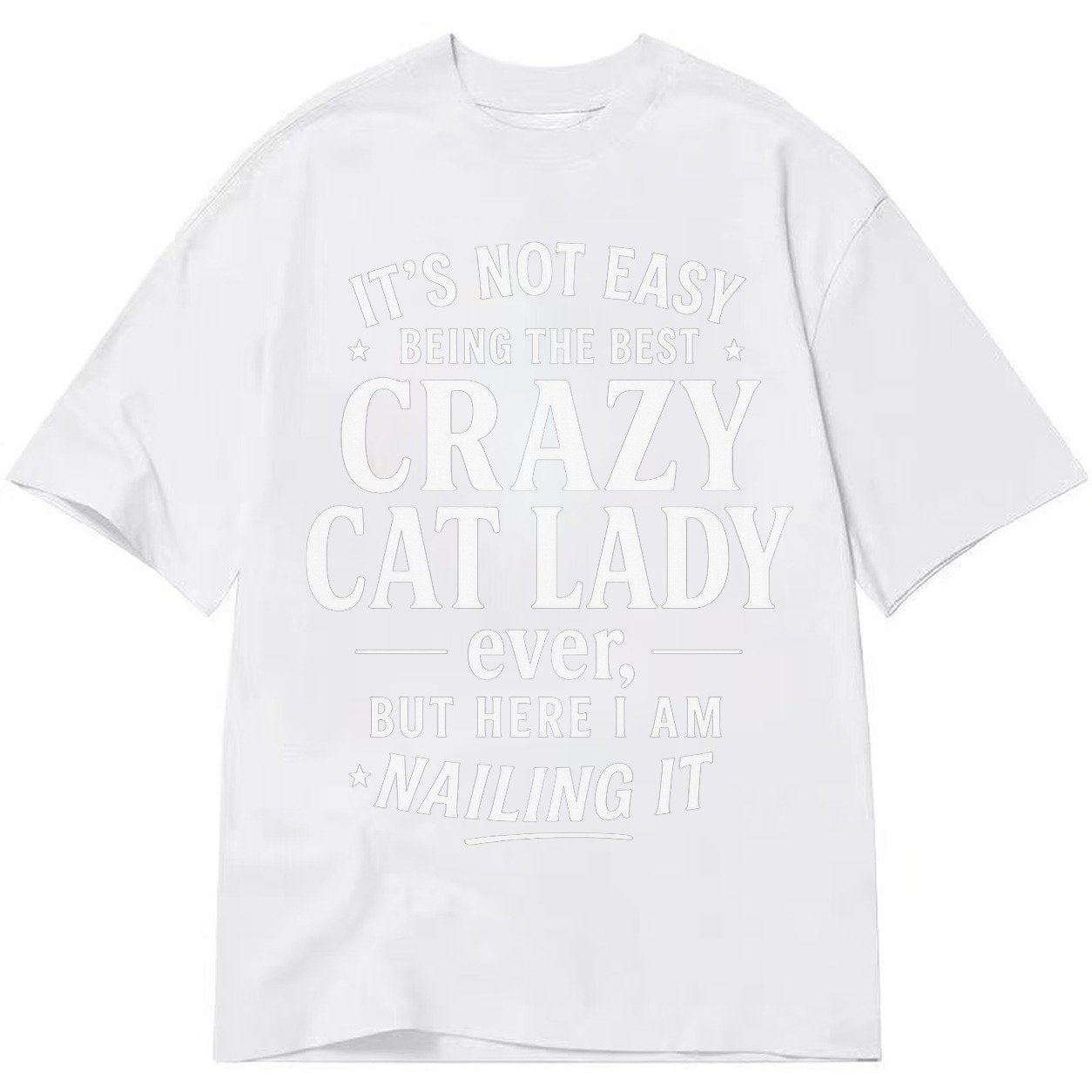 Best Crazy Cat Lady Nailing It 42257d Classic T-shirt – White