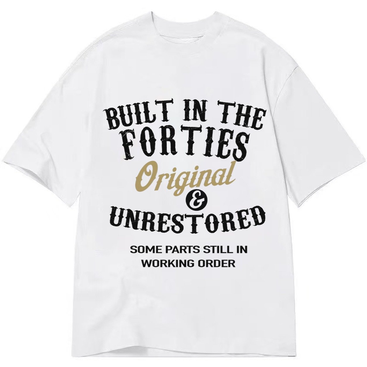 Built In The Forties Original Unrestored Some Parts Still In Classic T-shirt – White