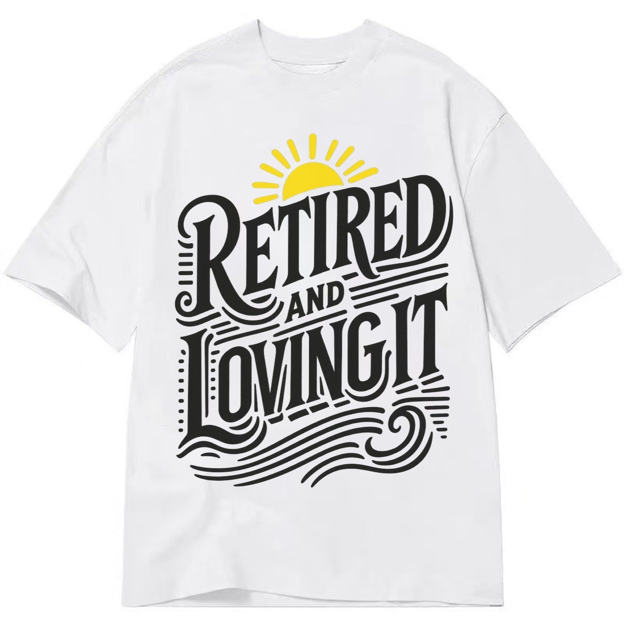 Retired And Loving It Classic T-shirt – White