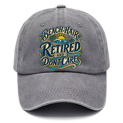 Beach Hair Retired And Don T Care Retired Living Classic Cap – Urban Haze