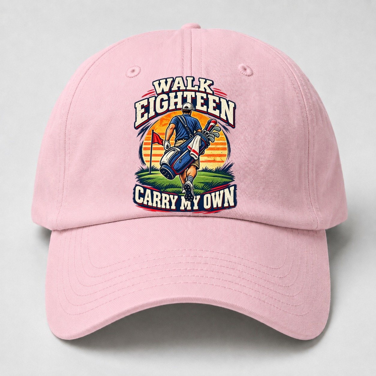 Walk Eighteen Carry My Own Golf Life Baseball Cap – Pink