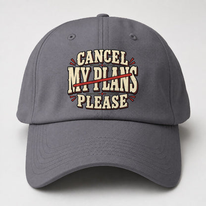 Cancel My Plans Please American Wit Baseball Cap – Grey