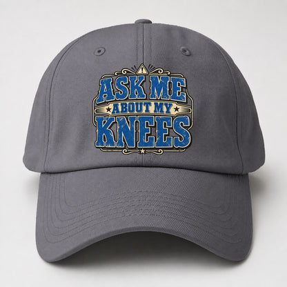 Ask Me About My Knees American Wit Baseball Cap – Grey