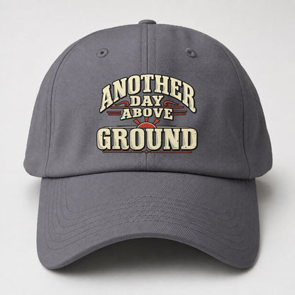 Another Day Above Ground American Wit Baseball Cap – Grey