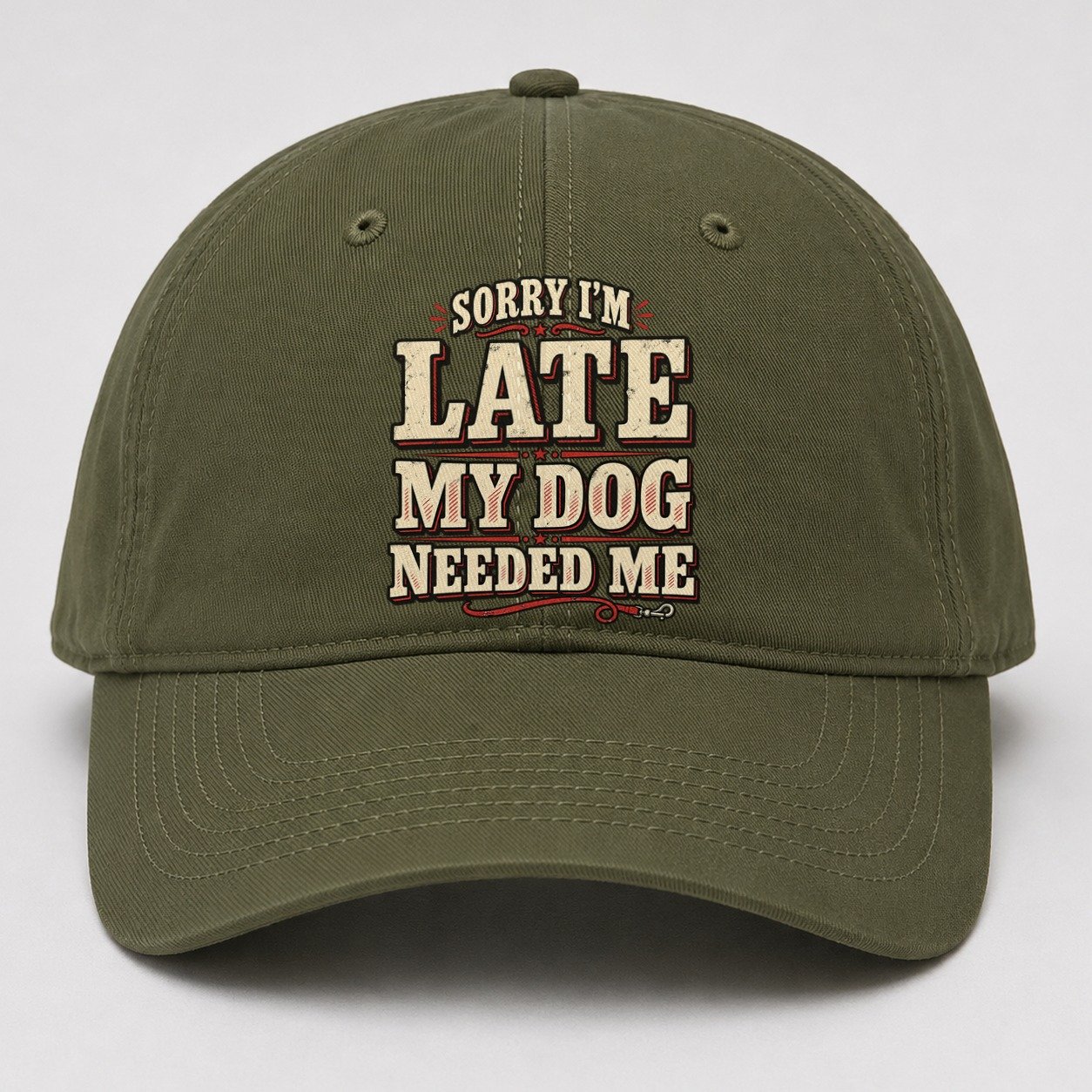 Sorry I M Late My Dog Needed Me American Wit Baseball Cap – Army Green