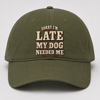 Sorry I M Late My Dog Needed Me American Wit Baseball Cap – Army Green