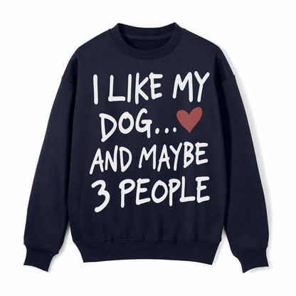 I Like My Dog And Maybe 3 People Fleece Sweatshirt – Navy Blue