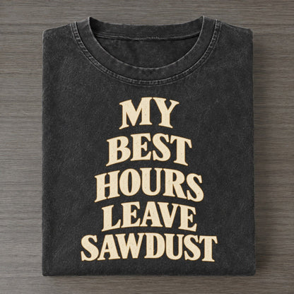 My Best Hours Leave Sawdust Quiet Statements Vintage T-shirt – Black