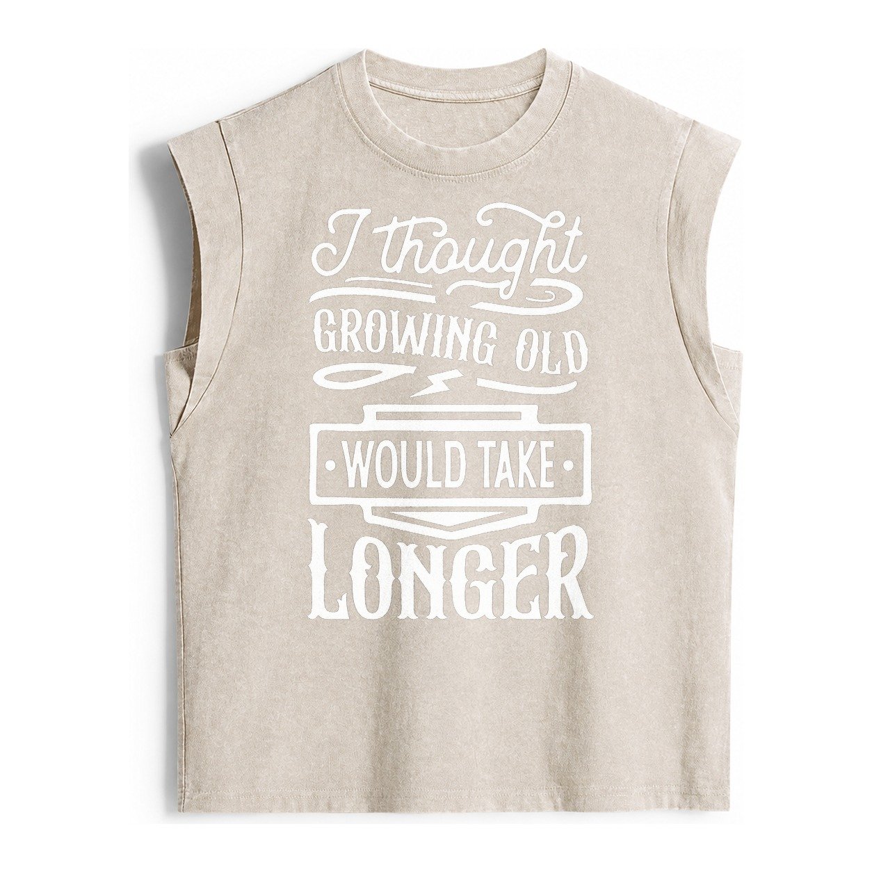 I Thought Growing Old Would Take Longer Vintage Washed Tank – Beige