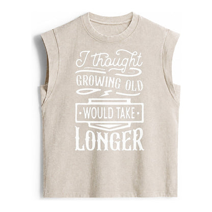 I Thought Growing Old Would Take Longer Vintage Washed Tank – Beige
