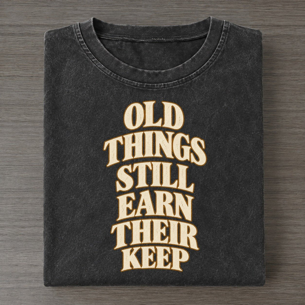 Old Things Still Earn Their Keep Quiet Statements Vintage T-shirt – Black