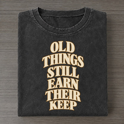 Old Things Still Earn Their Keep Quiet Statements Vintage T-shirt – Black