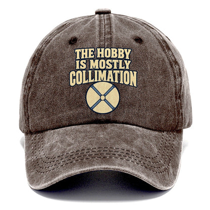 The Hobby Is Mostly Collimation Astronomy And Stargazing Classic Cap – Brown