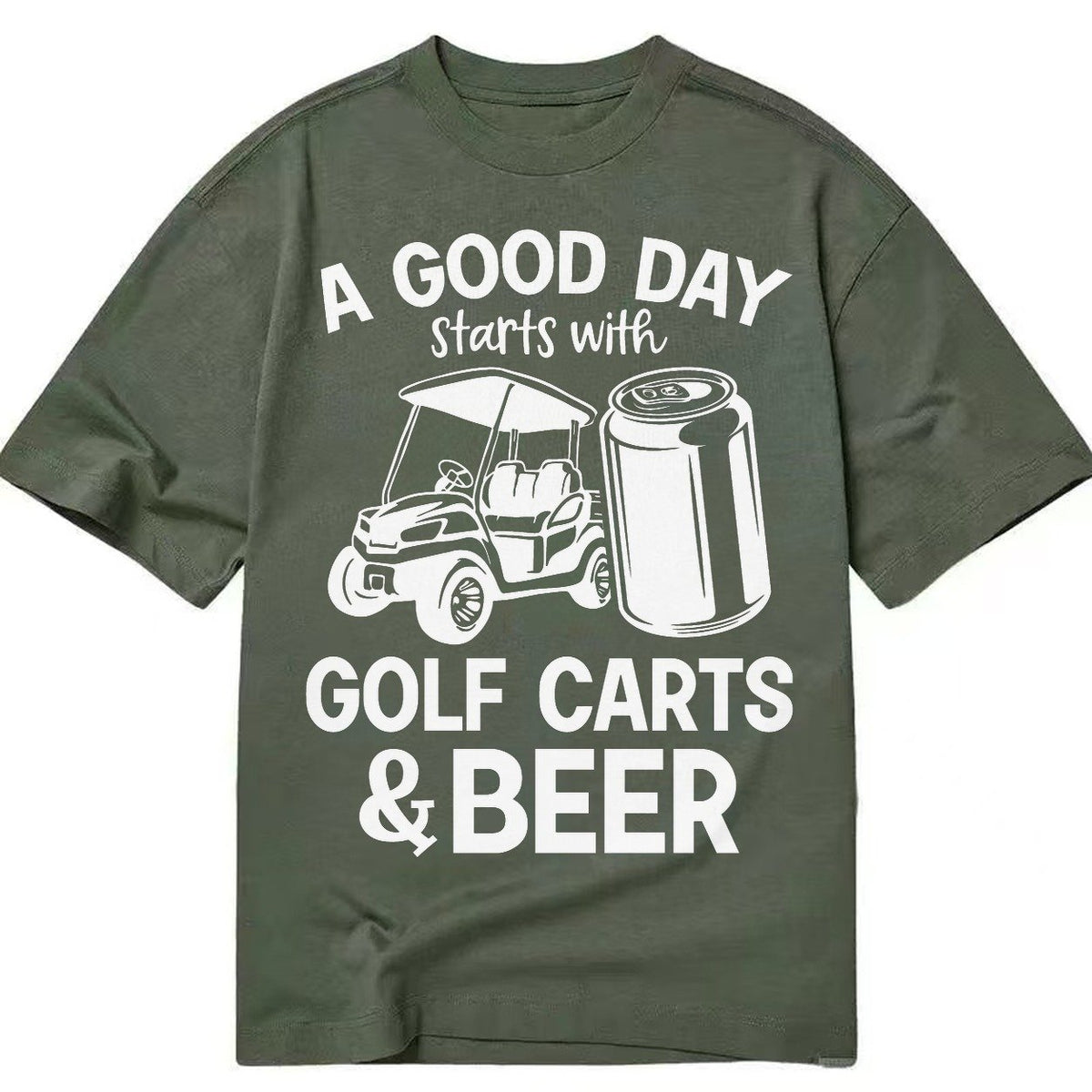 A Good Day Starts With Golf Carts And Beer Classic T-shirt – Army Green