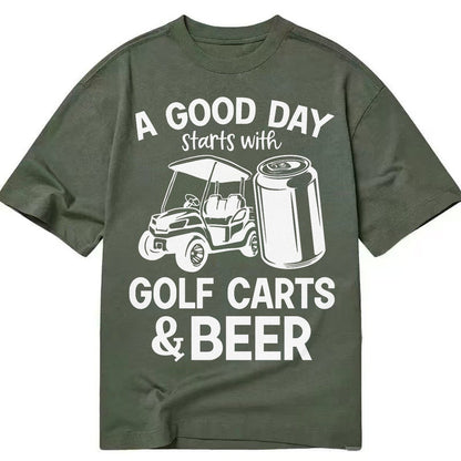 A Good Day Starts With Golf Carts And Beer Classic T-shirt – Army Green