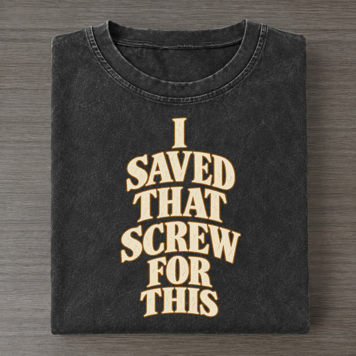 I Saved That Screw For This Quiet Statements Vintage T-shirt – Black
