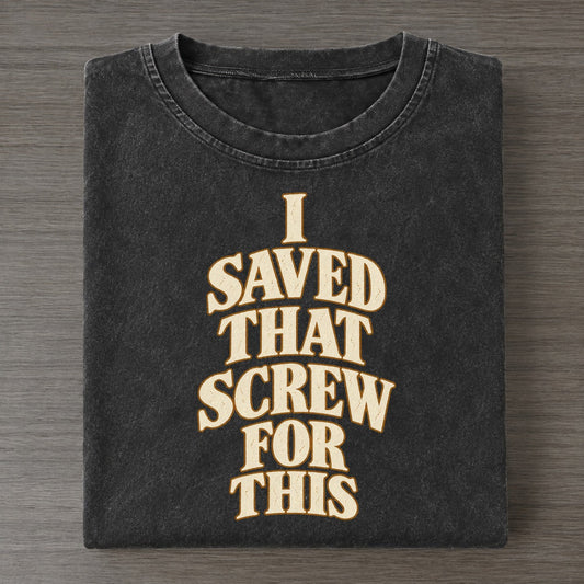 I Saved That Screw For This Quiet Statements Vintage T-shirt – Black
