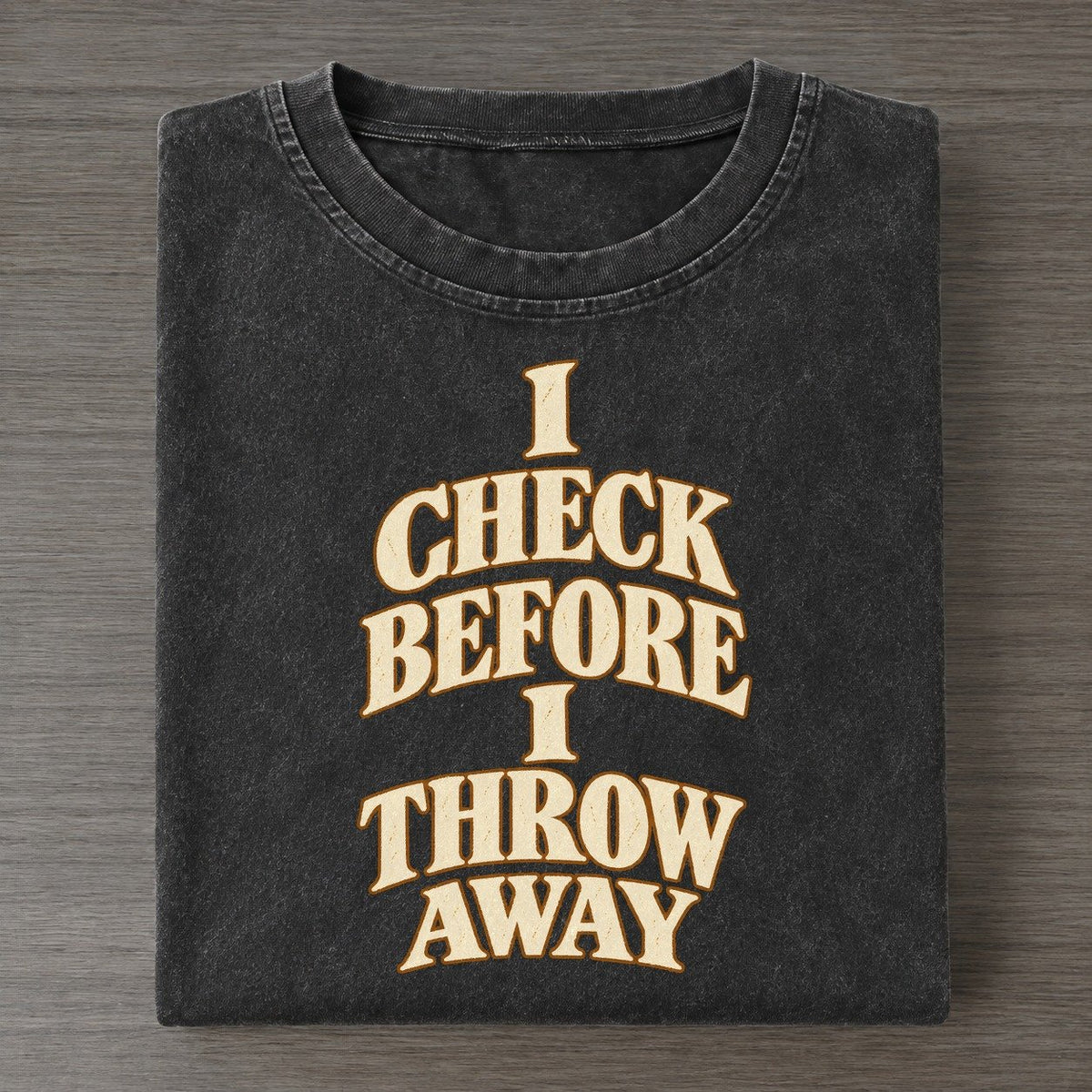 I Check Before I Throw Away Quiet Statements Vintage T-shirt – Black