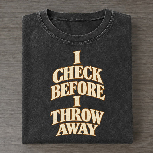 I Check Before I Throw Away Quiet Statements Vintage T-shirt – Black
