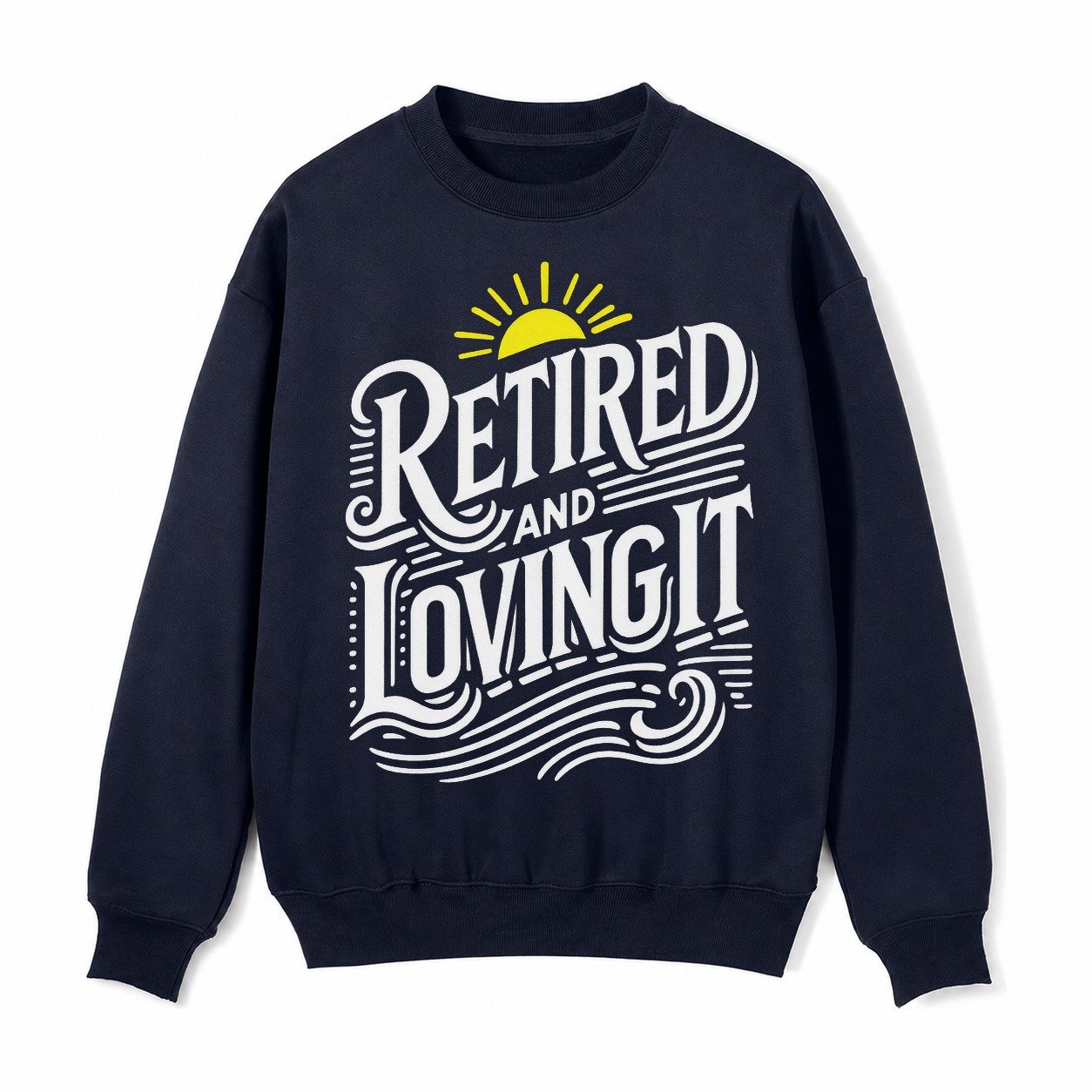Retired And Loving It Fleece Sweatshirt – Navy Blue