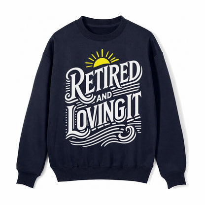 Retired And Loving It Fleece Sweatshirt – Navy Blue