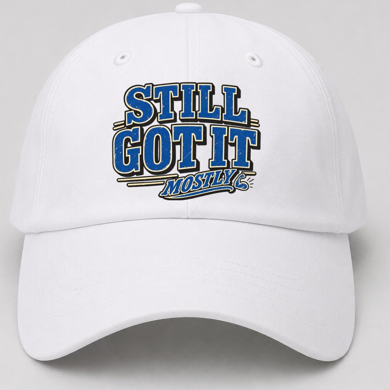 Still Got It Mostly American Wit Baseball Cap – White