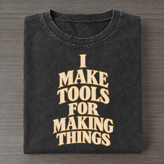 I Make Tools For Making Things Quiet Statements Vintage T-shirt – Black