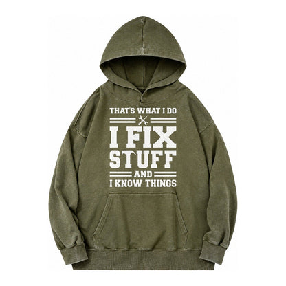 This Is What I Do I Fix Stuff And I Know Things Vintage Washed Hoodie – Army Green
