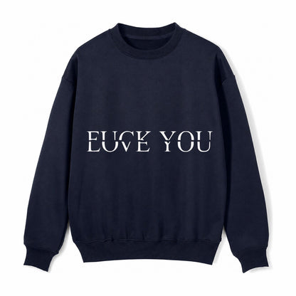 Fuck Love You Fleece Sweatshirt – Navy Blue