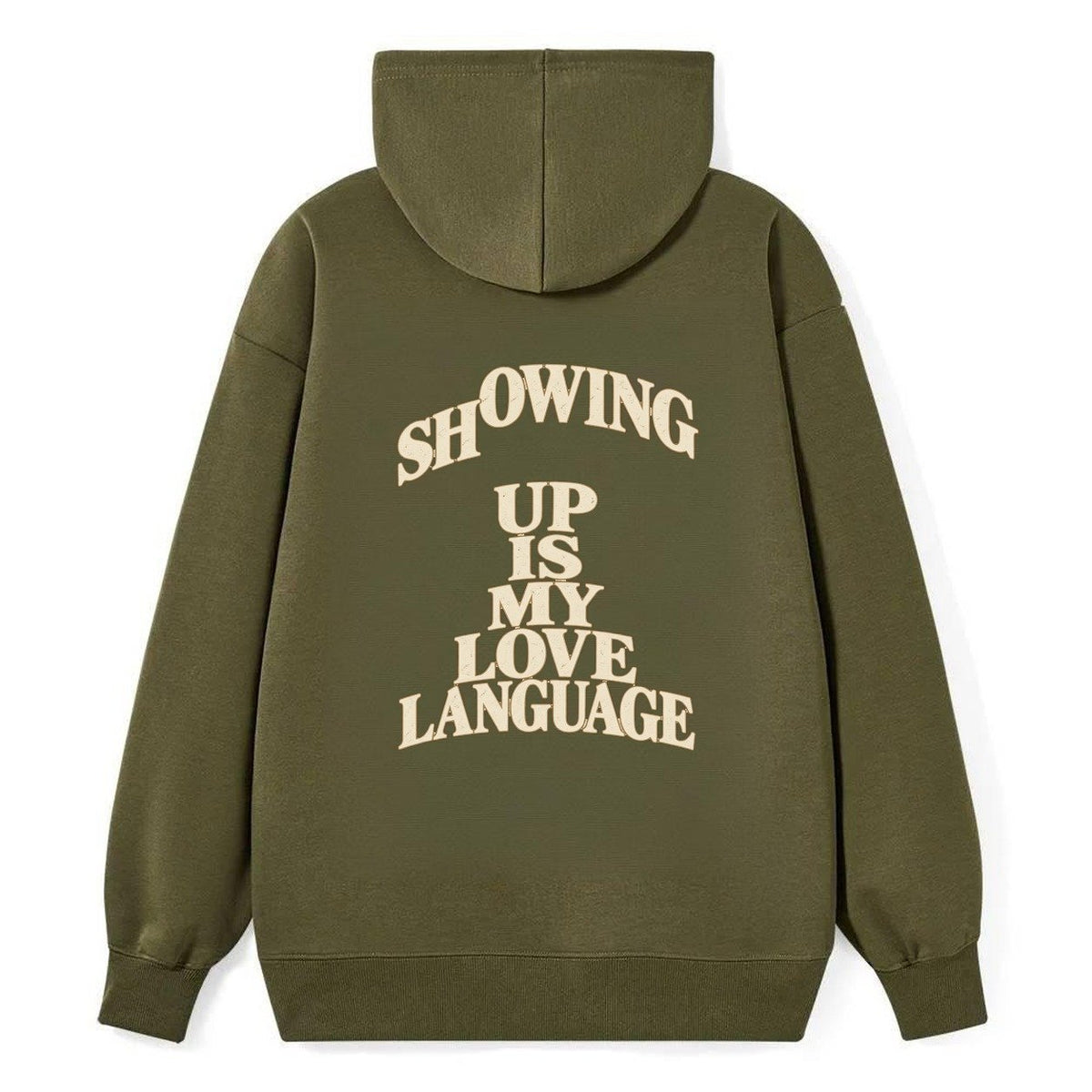 Showing Up Is My Love Language Quiet Statements Classic Pullover Hoodie – Armygreen